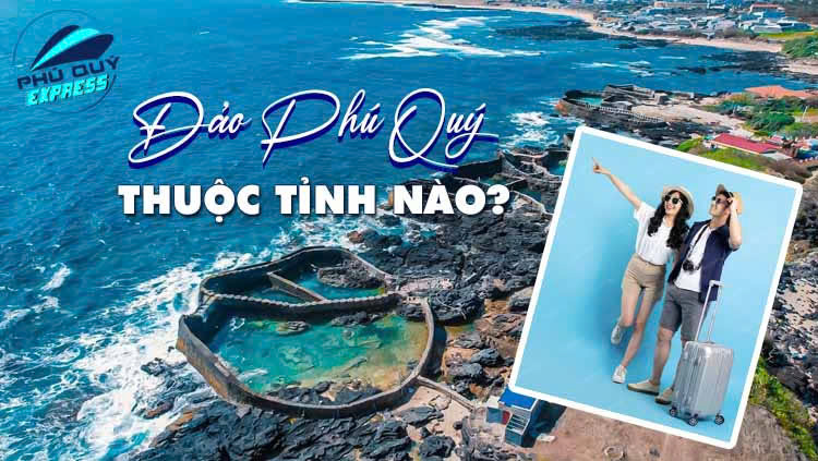 Đảo Phú Quý Thuộc Tỉnh Nào?