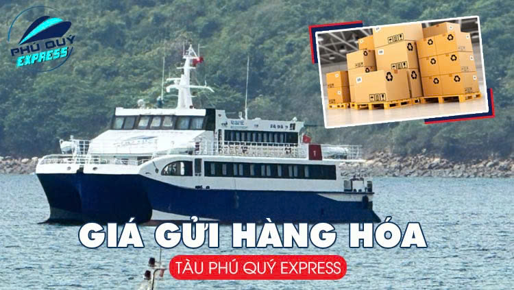 Giá gửi hàng hóa tàu Phú Quý Express