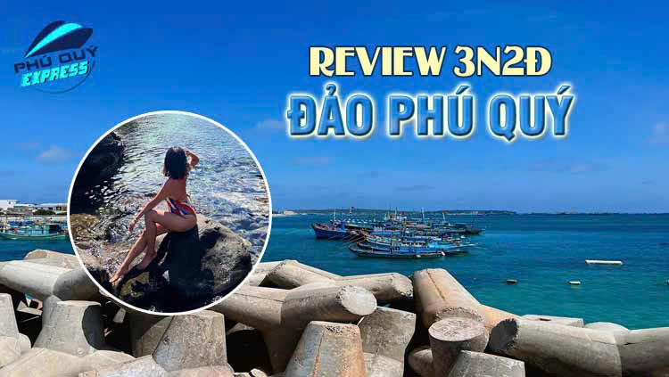 Review Đảo Phú Quý 3 Ngày 2 Đêm Từ Chuyến Đi Thực Tế